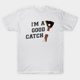 I'm a Good Catch Dark T-Shirt